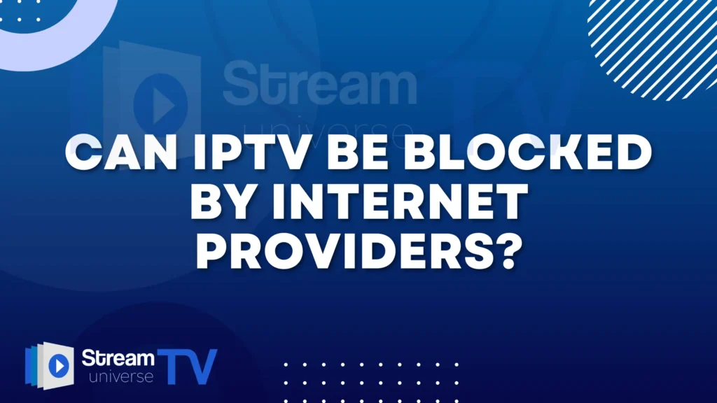 Can IPTV Be Blocked by Internet Providers