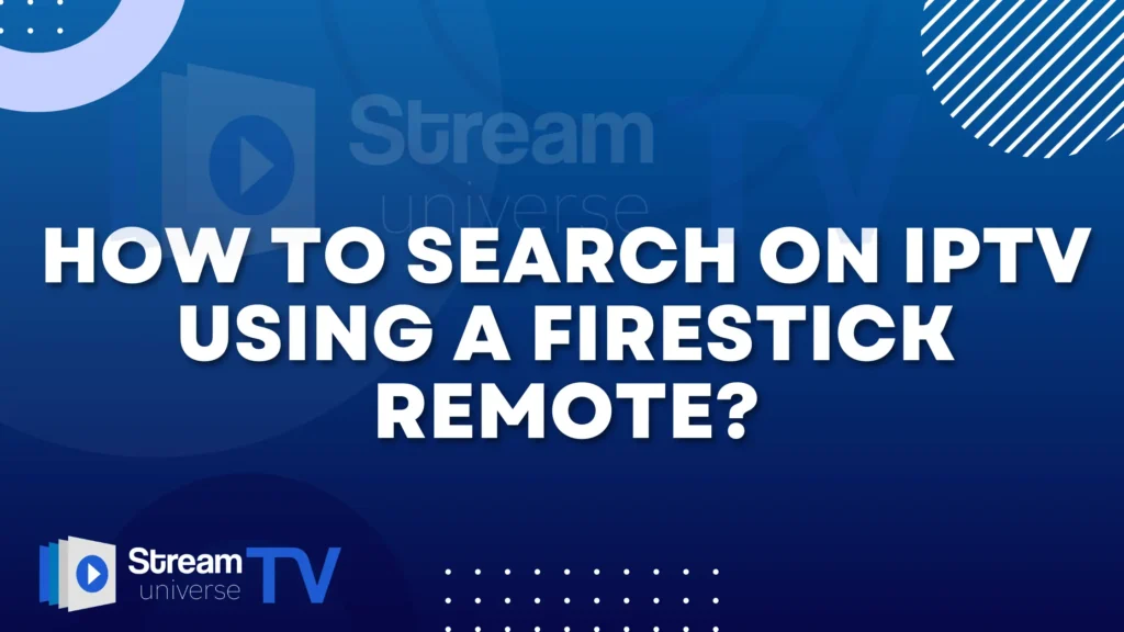 How to Search on IPTV Using a Firestick Remote