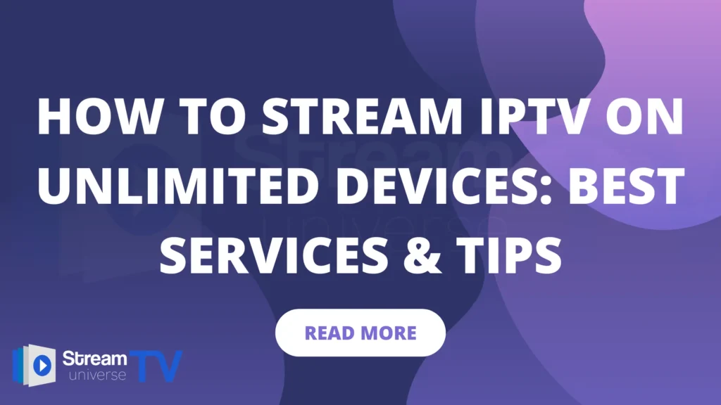 IPTV on Unlimited Devices